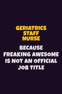 Geriatrics staff nurse, Because Freaking Awesome Is Not An Official Job Title