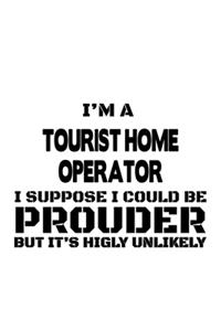 I'm A Tourist Home Operator I Suppose I Could Be Prouder But It's Highly Unlikely