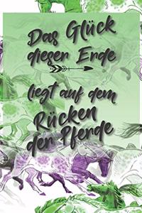 Das Glück dieser Erde liegt auf dem Rücken der Pferde