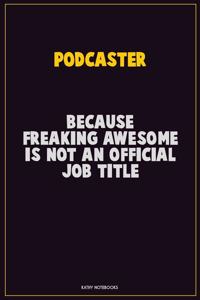 Podcaster, Because Freaking Awesome Is Not An Official Job Title
