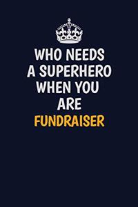 Who Needs A Superhero When You Are Fundraiser