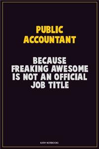 Public Accountant, Because Freaking Awesome Is Not An Official Job Title