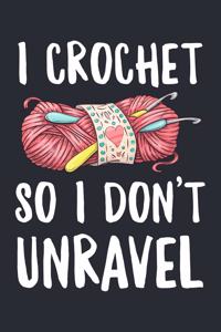 I Crochet So I Dont Unravel