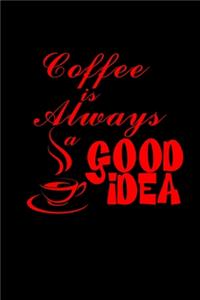 Coffee is always a good idea