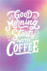 Good Morning Starts with Coffee