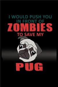 I Would Push you in Front of Zombies to Save my Pug: 110 Game Sheets - Four in a Row Fun Blank Games - Soft Cover Book for Kids for Traveling & Summer Vacations - Mini Game - Clever Kids - 110 Lined pa