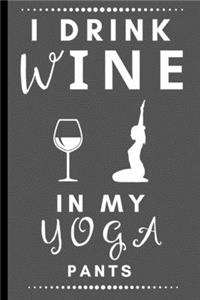 I Drink Wine In My Yoga Pants