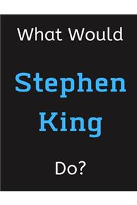 What Would Stephen King Do?