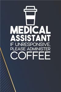 Medical Assistant - If Unresponsive, Please Adminster Coffee Notebook