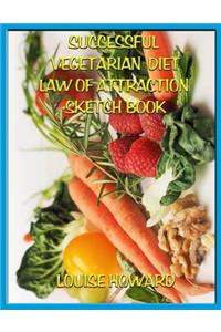 'Successful Vegetarian Diet' Themed Law of Attraction Sketch Book