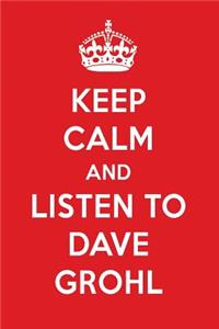 Keep Calm and Listen to Dave Grohl