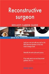 Reconstructive surgeon RED-HOT Career Guide; 2515 REAL Interview Questions