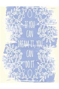 If you can dream it, you can do it