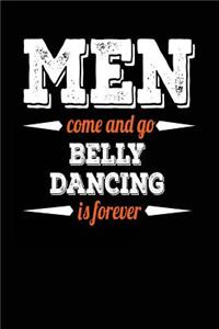 Men Come And Go Belly Dancing Is Forever