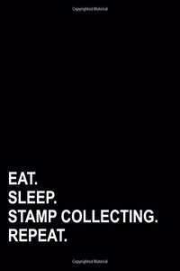 Eat Sleep Stamp Collecting Repeat