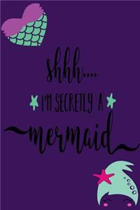 Shhh I'm Secretly a Mermaid