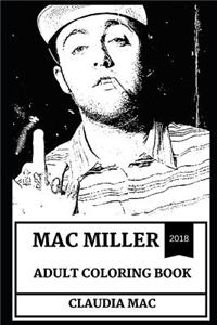 Mac Miller Adult Coloring Book: Legendary Hip Hop Prodigy and Great Talent, Acclaimed Record Producer and Artist, Rip Mac Adult Coloring Book