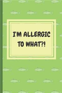 I'm Allergic to What?!: An Easy Food, Beverage, Medicine and Supplement Log to Identify Allergy Triggers