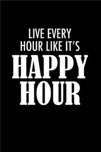 Live Every Hour Like Its Happy Hour
