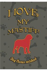 I Love My Mastiff - Dog Owner Notebook