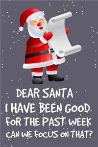 Dear Santa I Have Been Good for the Past Week Can We Focus on That?