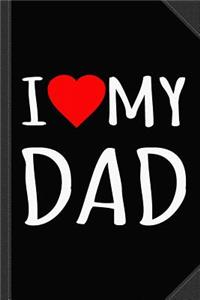 I Love My Dad Journal Notebook