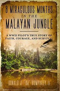 8 Miraculous Months in the Malayan Jungle