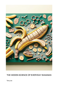 Hidden Science of Everyday Bananas