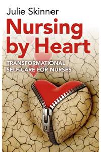 Nursing by Heart - transformational self-care for nurses