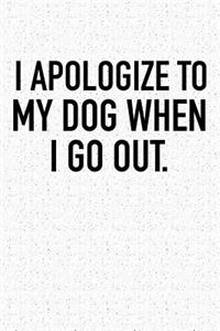 I Apologize to My Dog When I Go Out