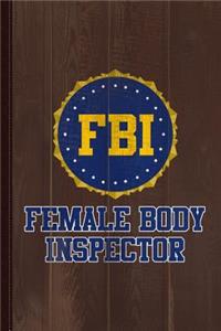 FBI Female Body Inspector Journal Notebook