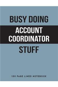Busy Doing Account Coordinator Stuff