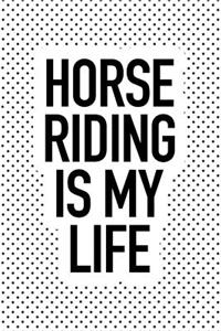 Horse Riding Is My Life