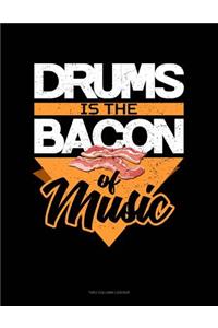 Drums Is the Bacon of Music: Unruled Composition Book