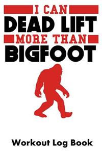 I Can Dead Lift More Than Bigfoot