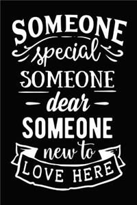 Someone Special Someone Dear Someone New to Love Here