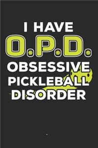 I Have O.P.D. Obsessive Pickleball Disorder