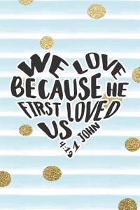 We Love Because He First Loved Us 1 John 4