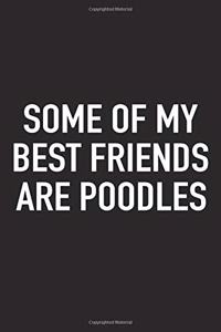 Some of My Best Friends Are Poodles