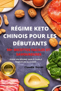 Régime Keto Chinois Pour Les Débutants 50+ Recettes Faciles Et Savoureuses Pour Un Régime Sain À Faible Teneur En Glucides