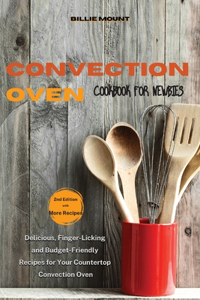 Convection Oven Cookbook for Newbies