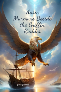 Auric Murmurs Beside the Griffin Rudder