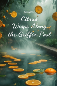 Citrus Wisps Along the Griffin Pool