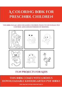 Fun Projects for Kids (A Coloring book for Preschool Children)