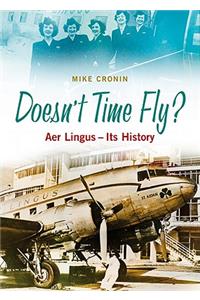 Doesn't Time Fly?: Aer Lingus - Its History