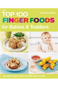 The Top 100 Finger Food Recipes for Babies and Toddlers