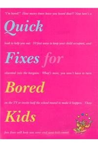 Quick Fixes for Bored Kids