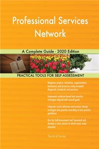 Professional Services Network A Complete Guide - 2020 Edition