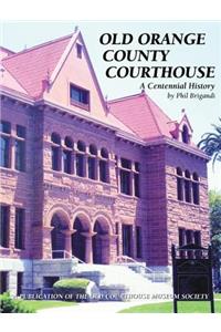 Old Orange County Courthouse: A Centennial History