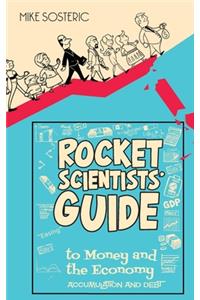 Rocket Scientists' Guide to Money and the Economy